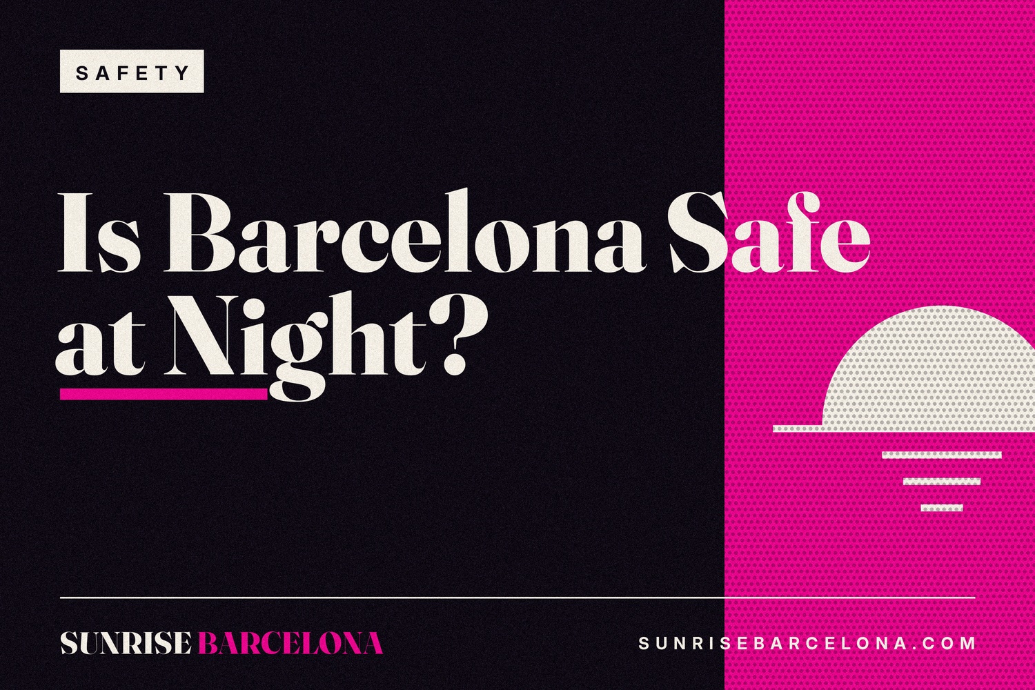 Is Barcelona Safe at Night? A Practical Answer